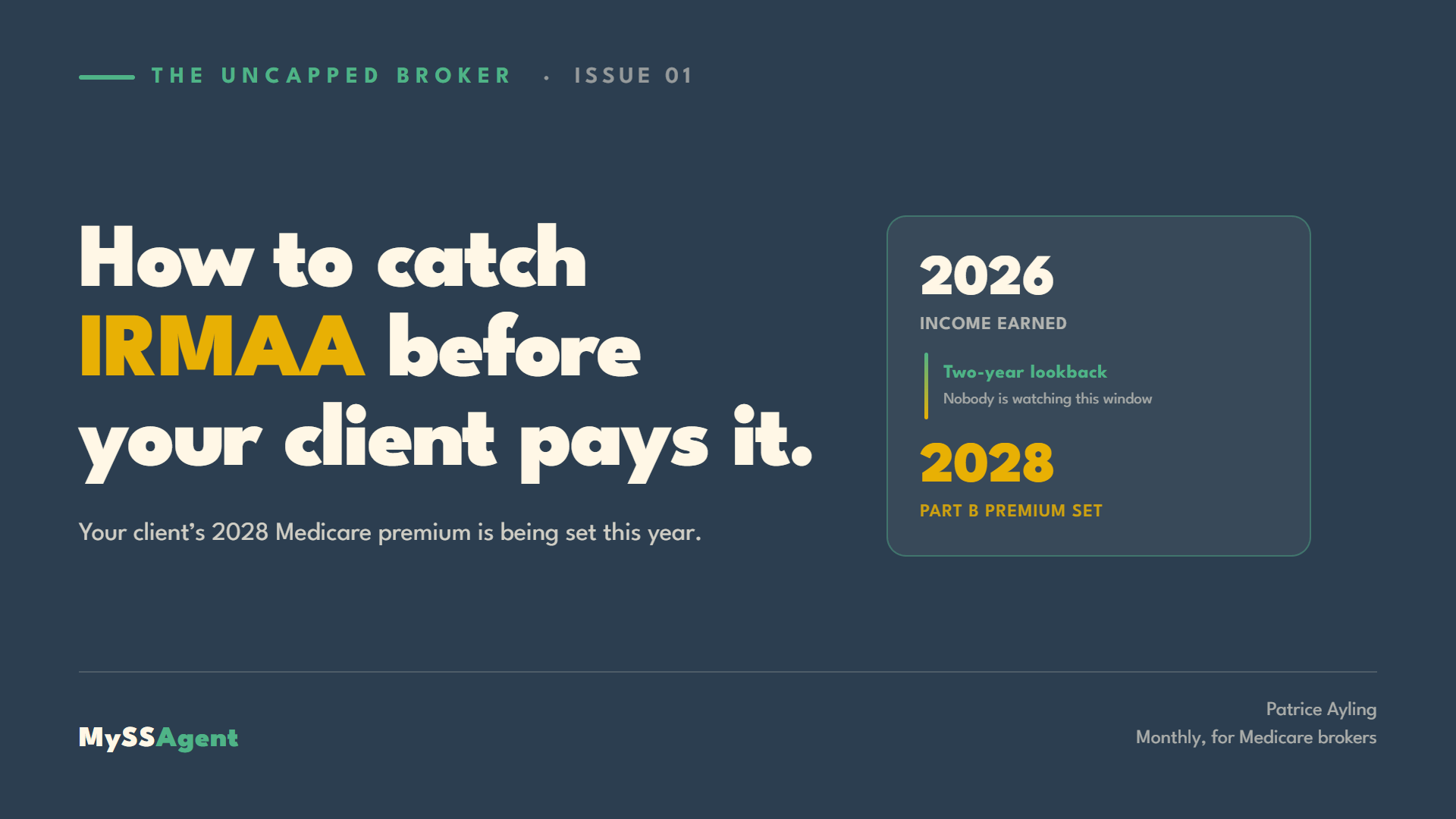 The Uncapped Broker cover: How to catch IRMAA before your client pays it. Income earned in 2026 sets the Part B premium in 2028, through a two-year lookback nobody is watching.
