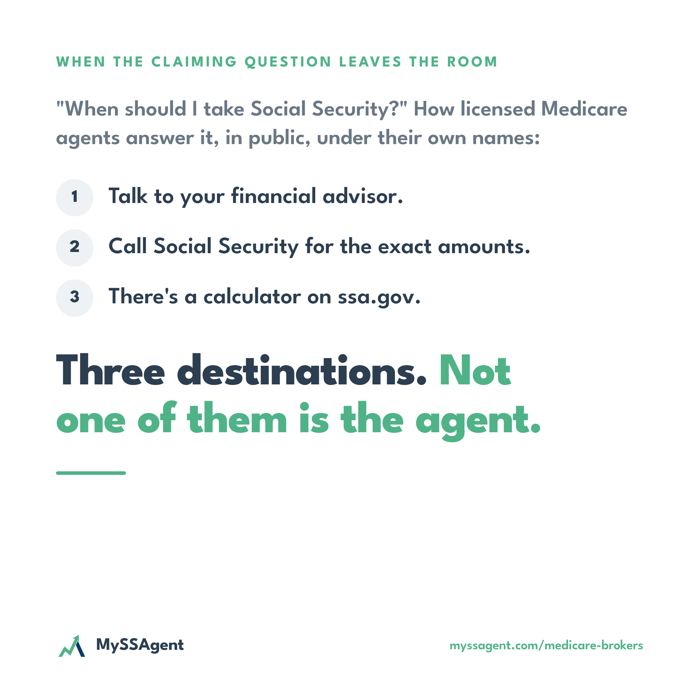 When the claiming question leaves the room: asked &ldquo;When should I take Social Security?&rdquo;, licensed Medicare agents answer in public: talk to your financial advisor, call Social Security, there&rsquo;s a calculator on ssa.gov. Three destinations. Not one of them is the agent.