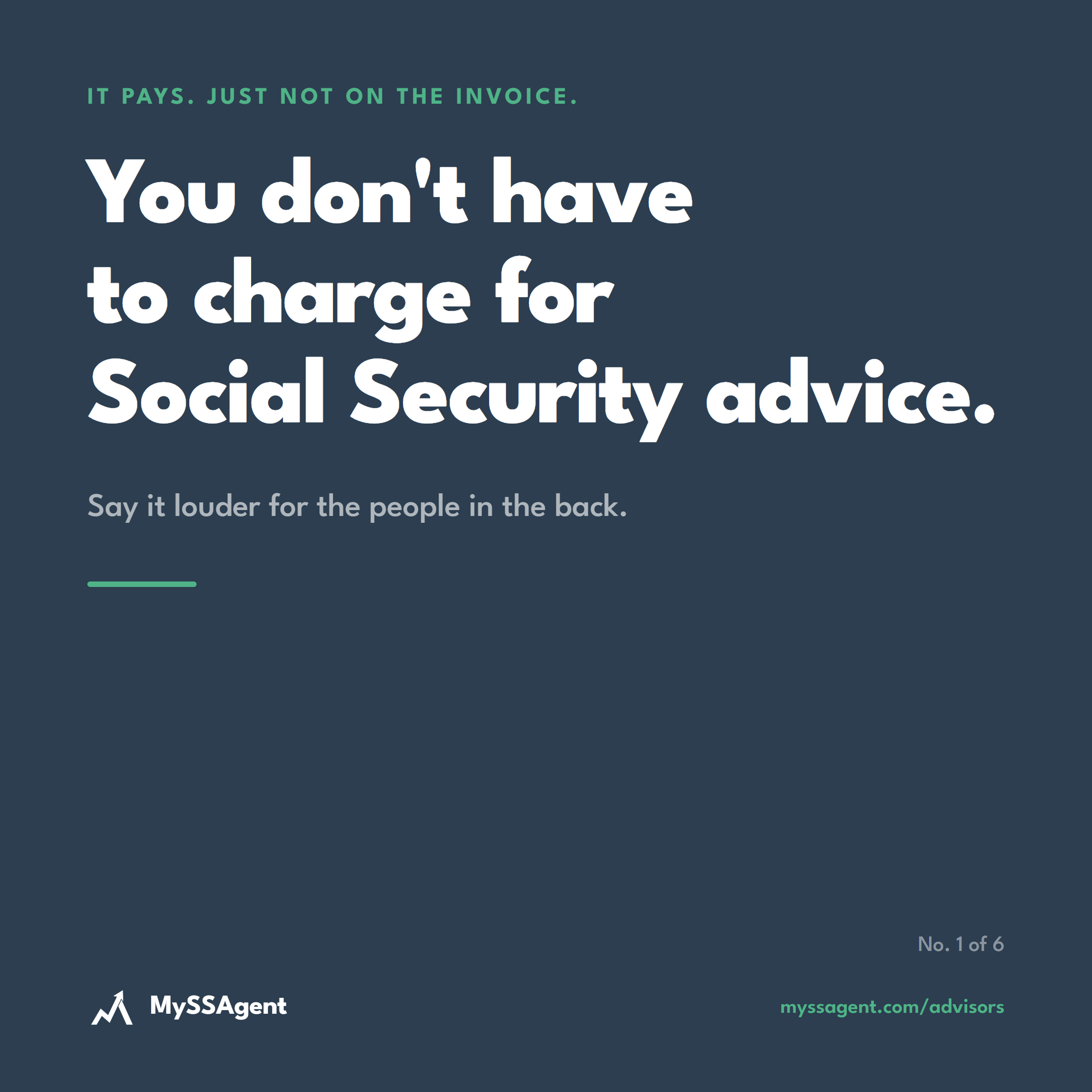 It pays. Just not on the invoice. You don&rsquo;t have to charge for Social Security advice. Say it louder for the people in the back.